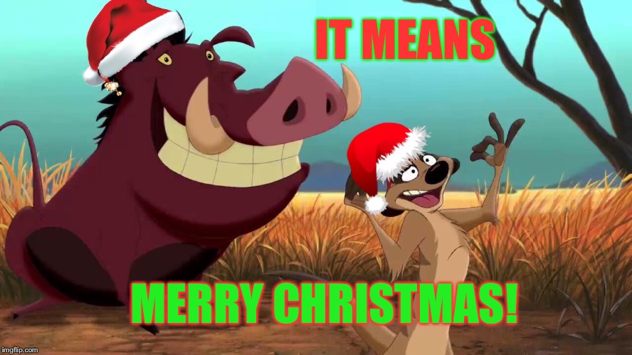 IT MEANS MERRY CHRISTMAS! | made w/ Imgflip meme maker