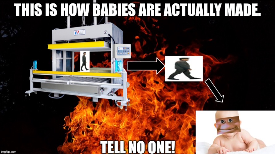 The Hidden Truth | THIS IS HOW BABIES ARE ACTUALLY MADE. TELL NO ONE! | image tagged in self-made,nuclear bomb mind blown | made w/ Imgflip meme maker