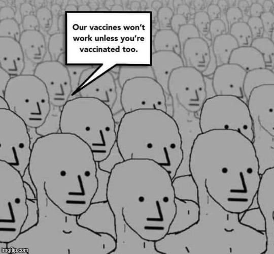 I'll just leave this here. | image tagged in vaccines,vaccination,npc,npc meme | made w/ Imgflip meme maker