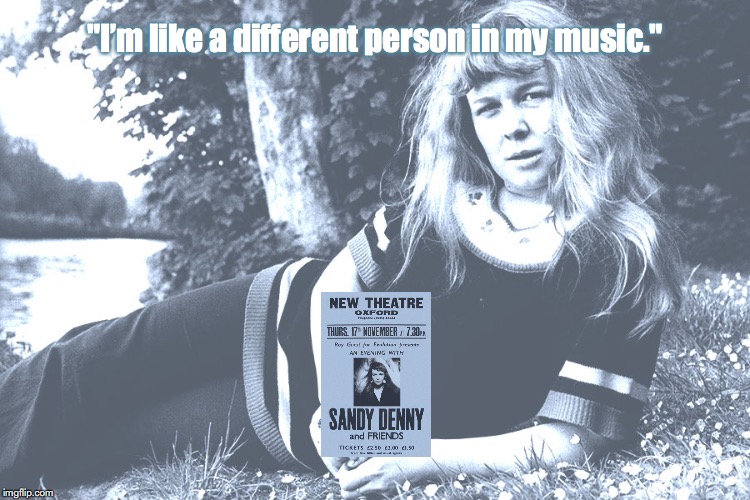 Sandy Denny | "I’m like a different person in my music." | image tagged in music,quotes,1970s | made w/ Imgflip meme maker