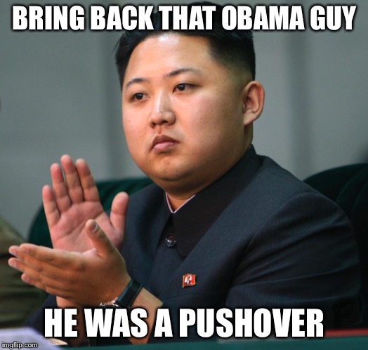 NORTH KOREA CLAPPING | BRING BACK THAT OBAMA GUY HE WAS A PUSHOVER | image tagged in north korea clapping | made w/ Imgflip meme maker