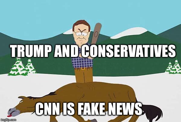 Beating a dead horse | TRUMP AND CONSERVATIVES; CNN IS FAKE NEWS | image tagged in beating a dead horse | made w/ Imgflip meme maker
