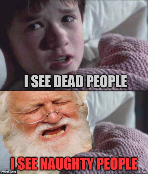 I SEE DEAD PEOPLE I SEE NAUGHTY PEOPLE | image tagged in memes,i see dead people | made w/ Imgflip meme maker