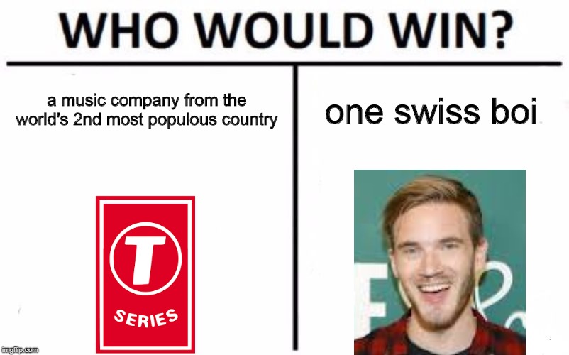 Who Would Win? Meme | a music company from the world's 2nd most populous country; one swiss boi | image tagged in memes,who would win | made w/ Imgflip meme maker