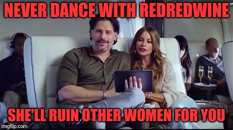 NEVER DANCE WITH REDREDWINE SHE'LL RUIN OTHER WOMEN FOR YOU | made w/ Imgflip meme maker