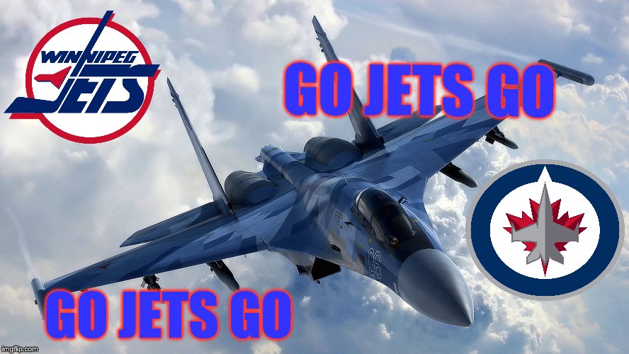 Winnipeg jet's | GO JETS GO; GO JETS GO | image tagged in fighter jet,winnipg jets,manitoba winnipeg jets,meme,memes,canada hockey | made w/ Imgflip meme maker