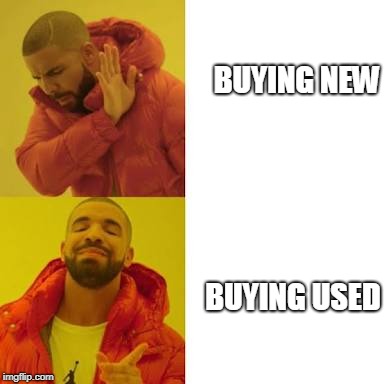 When You Want To Buy Things
 | BUYING NEW; BUYING USED | image tagged in drake no/yes | made w/ Imgflip meme maker