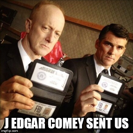 FBI | J EDGAR COMEY SENT US | image tagged in fbi | made w/ Imgflip meme maker