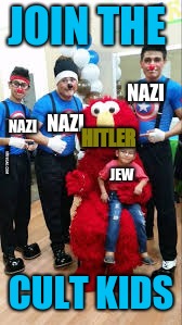 Join It | JOIN THE; NAZI; NAZI; NAZI; HITLER; JEW; CULT KIDS | image tagged in hitler,jews,elmo,nazi,nazi | made w/ Imgflip meme maker