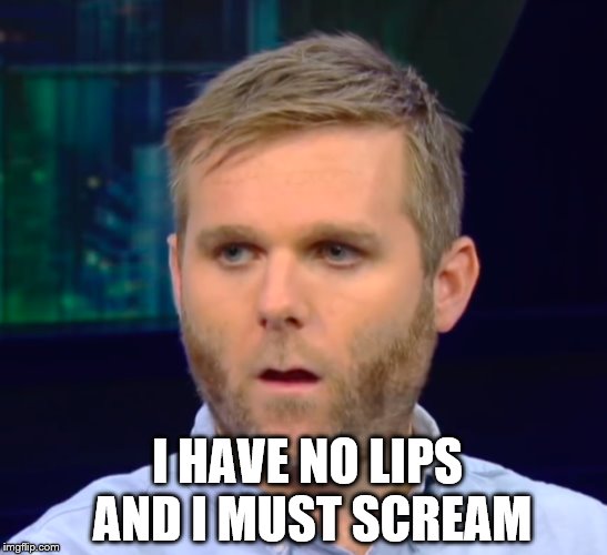 I HAVE NO LIPS AND I MUST SCREAM | made w/ Imgflip meme maker