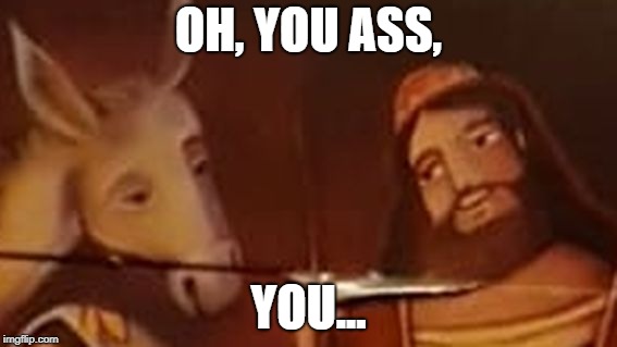 OhYouAssYou | OH, YOU ASS, YOU... | image tagged in oh,you,ass | made w/ Imgflip meme maker