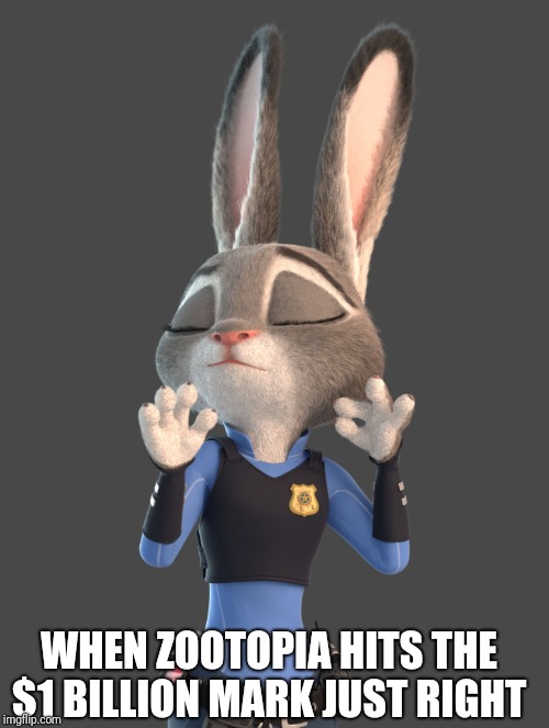 Just Right - Zootopia edition | WHEN ZOOTOPIA HITS THE $1 BILLION MARK JUST RIGHT | image tagged in zootopia just right,zootopia,judy hopps,just right,parody,funny | made w/ Imgflip meme maker