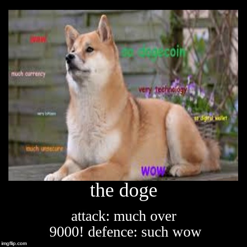 the doge | image tagged in funny,demotivationals,the doge,9000 | made w/ Imgflip demotivational maker