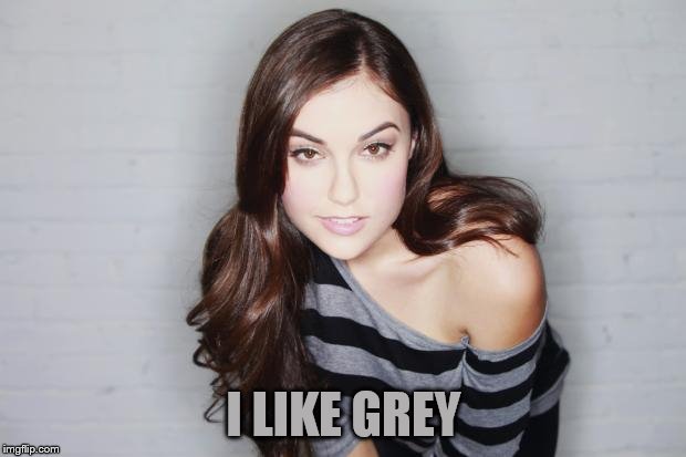 Sasha Grey | I LIKE GREY | image tagged in sasha grey | made w/ Imgflip meme maker