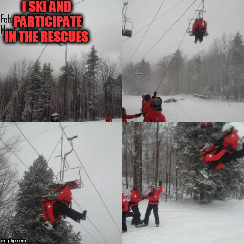 I SKI AND PARTICIPATE IN THE RESCUES | made w/ Imgflip meme maker