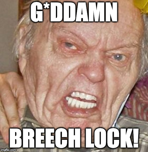 Grumpy Grandpa | G*DDAMN; BREECH LOCK! | image tagged in grumpy grandpa | made w/ Imgflip meme maker