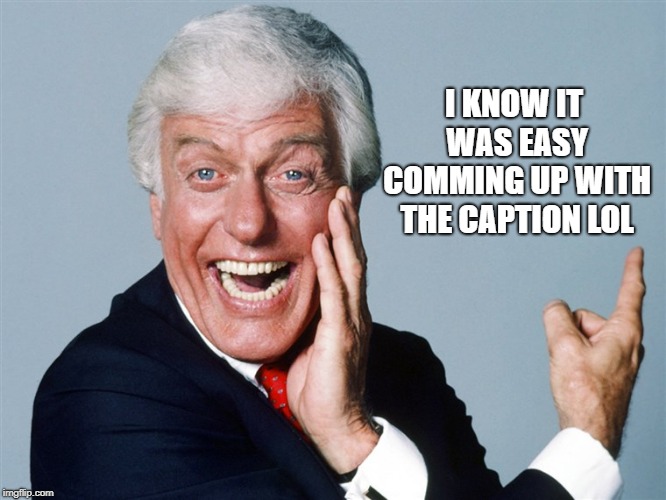 laughing dick van dyke | I KNOW IT WAS EASY COMMING UP WITH THE CAPTION LOL | image tagged in laughing | made w/ Imgflip meme maker