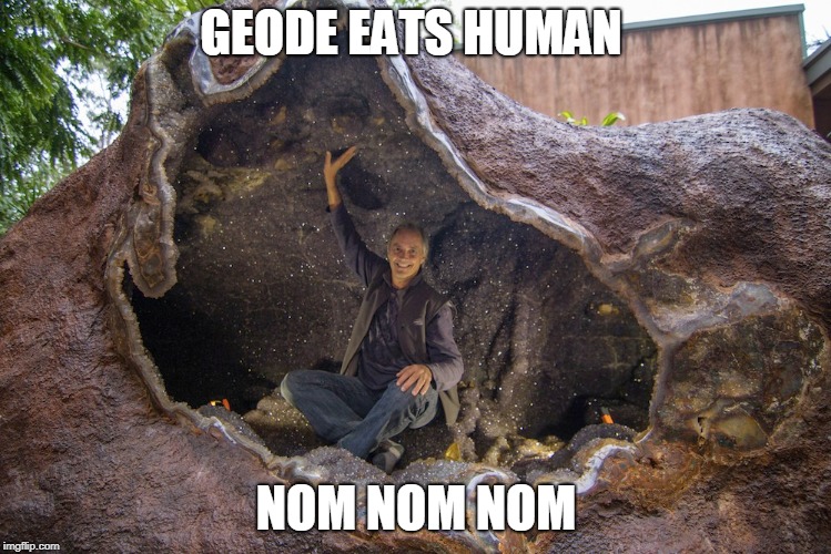 geode nom nom nom | GEODE EATS HUMAN; NOM NOM NOM | image tagged in nom nom nom | made w/ Imgflip meme maker