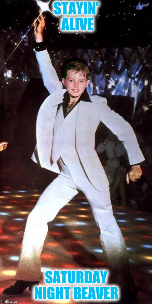 STAYIN' ALIVE SATURDAY NIGHT BEAVER | made w/ Imgflip meme maker