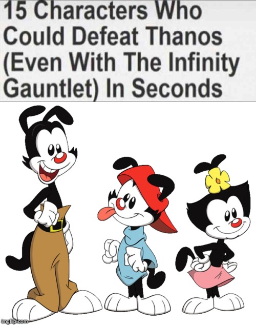 image tagged in 15 characters that could defeat thanos blank,memes,animaniacs | made w/ Imgflip meme maker