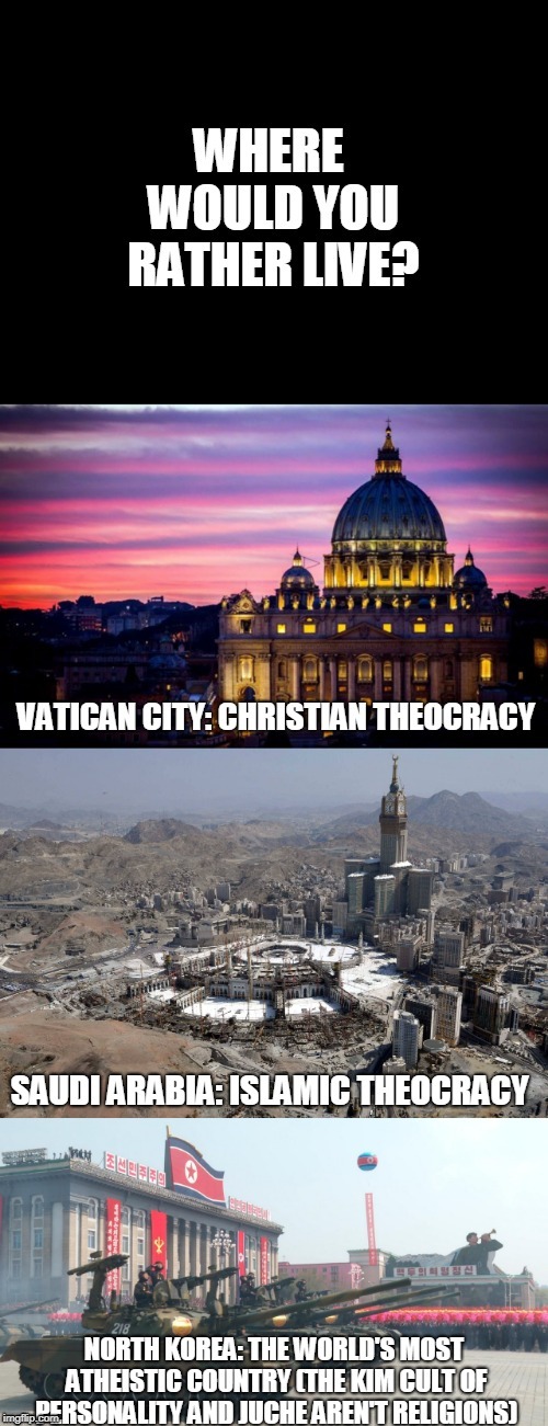 Which is better? | image tagged in memes,comparison,christianity,islam,atheism,think about it | made w/ Imgflip meme maker