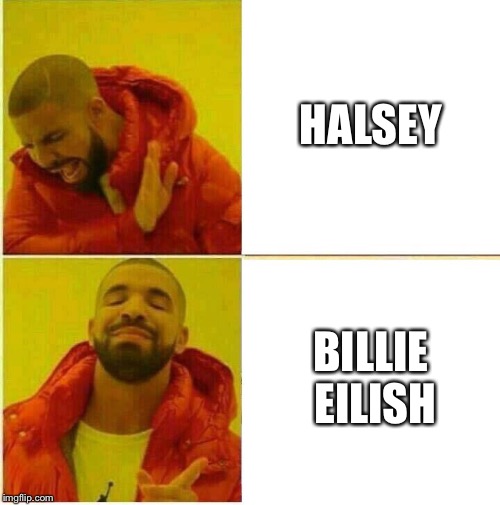 Drake Hotline approves | HALSEY; BILLIE EILISH | image tagged in drake hotline approves,memes,billie eilish,halsey | made w/ Imgflip meme maker