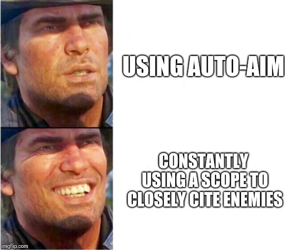 Arthur morgan | USING AUTO-AIM; CONSTANTLY USING A SCOPE TO CLOSELY CITE ENEMIES | image tagged in arthur morgan | made w/ Imgflip meme maker