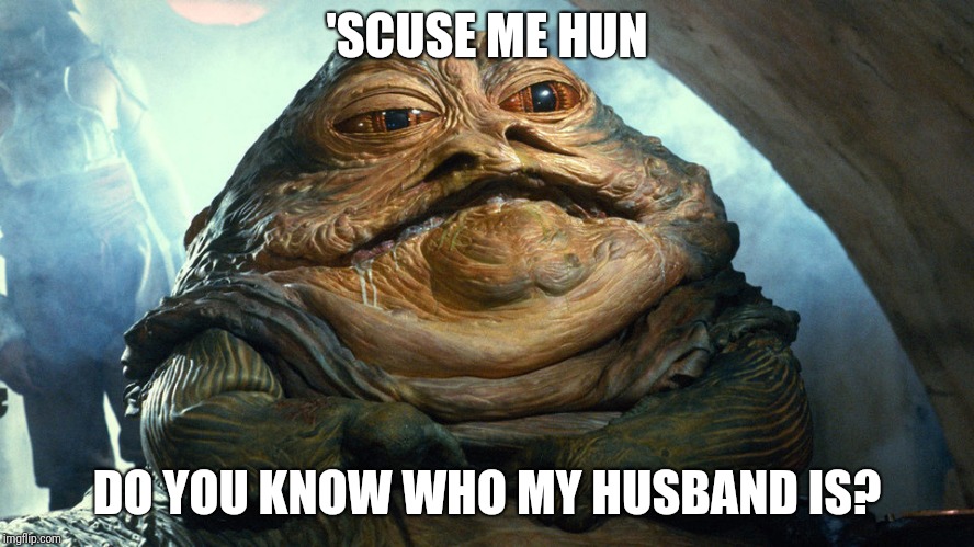 'SCUSE ME HUN; DO YOU KNOW WHO MY HUSBAND IS? | image tagged in AirForce | made w/ Imgflip meme maker