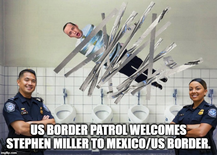 A Fish Rots From the Head | US BORDER PATROL WELCOMES STEPHEN MILLER TO MEXICO/US BORDER. | image tagged in stephen miller,border,donald trump,nazi,white supremacists | made w/ Imgflip meme maker