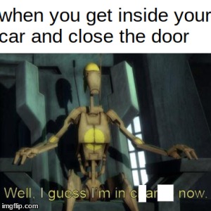 Well I guess im in charge now Meme | image tagged in star wars,well i guess im in charge now,memes,car | made w/ Imgflip meme maker