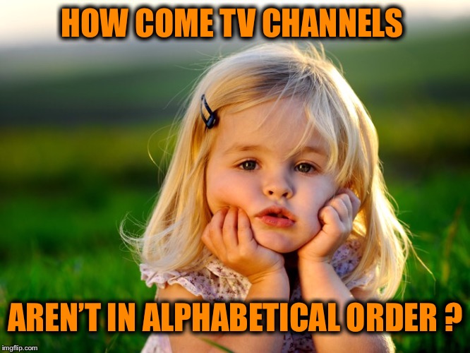 Staying in lots of different motels lately and sure would be easier  | HOW COME TV CHANNELS; AREN’T IN ALPHABETICAL ORDER ? | image tagged in tv channels,directv,dish,spectrum,mediacom,why not the same | made w/ Imgflip meme maker