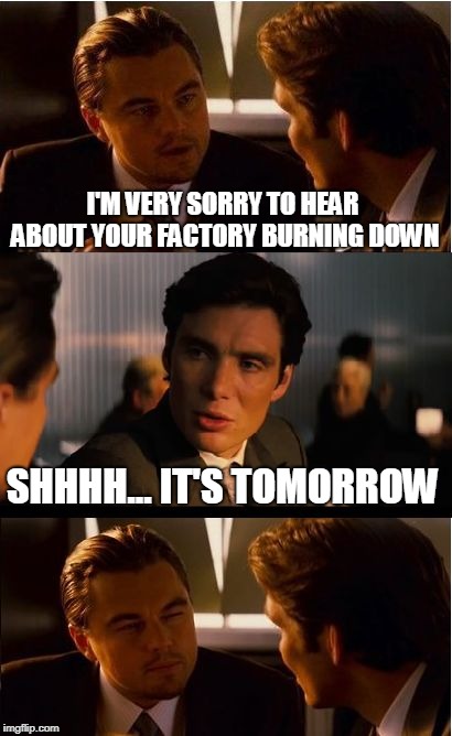 Insurance Scam | image tagged in factory,fire,scam | made w/ Imgflip meme maker