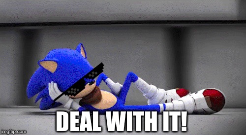 Sonic BOOM deal with it | DEAL WITH IT! | image tagged in deal with it,sonic boom | made w/ Imgflip meme maker