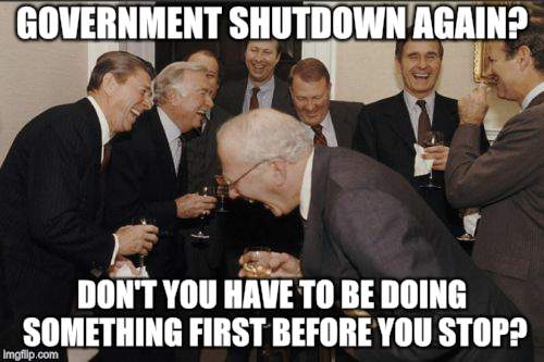 Every 4-5 years like clockwork since 1990 | GOVERNMENT SHUTDOWN AGAIN? DON'T YOU HAVE TO BE DOING SOMETHING FIRST BEFORE YOU STOP? | image tagged in memes,laughing men in suits,government shutdown,politics | made w/ Imgflip meme maker
