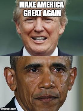 what we have become | MAKE AMERICA GREAT AGAIN | image tagged in trump,obama | made w/ Imgflip meme maker