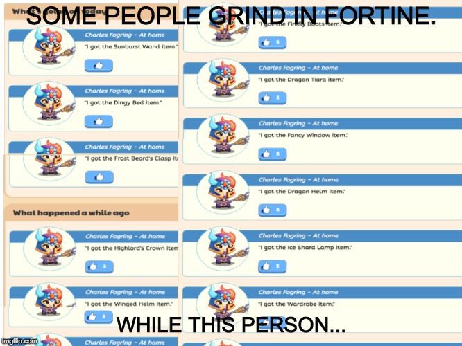 Prodigy Grind | SOME PEOPLE GRIND IN FORTINE. WHILE THIS PERSON... | image tagged in math,no life | made w/ Imgflip meme maker