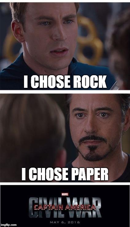 Marvel Civil War 1 | I CHOSE ROCK; I CHOSE PAPER | image tagged in memes,marvel civil war 1 | made w/ Imgflip meme maker