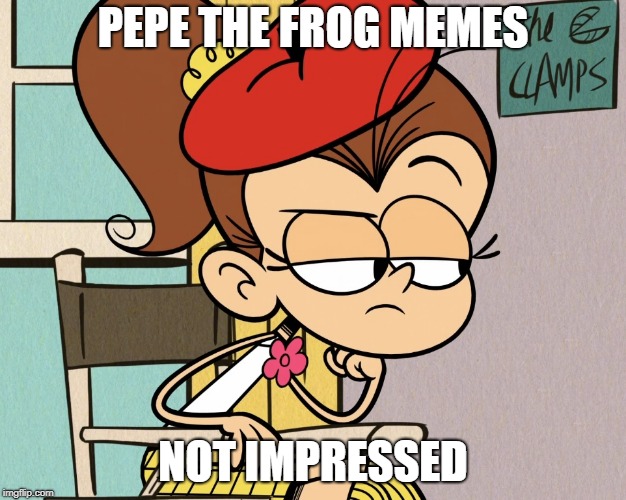 Luan unimpressed | PEPE THE FROG MEMES; NOT IMPRESSED | image tagged in luan unimpressed | made w/ Imgflip meme maker