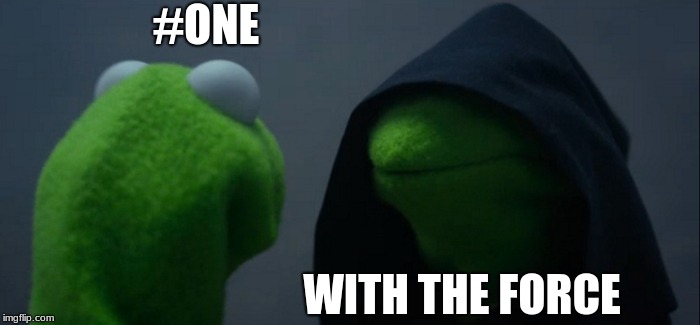 Evil Kermit Meme | #ONE; WITH THE FORCE | image tagged in memes,evil kermit | made w/ Imgflip meme maker