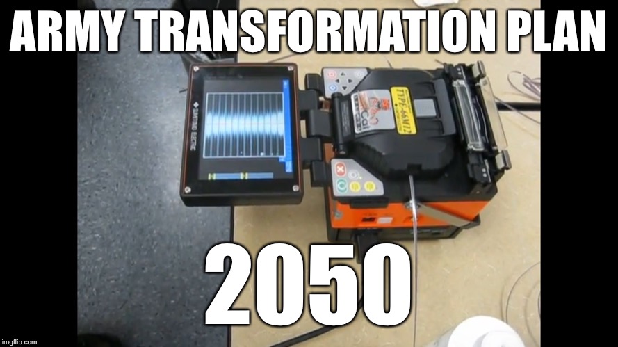 ARMY TRANSFORMATION PLAN; 2050 | image tagged in fusion splicing | made w/ Imgflip meme maker