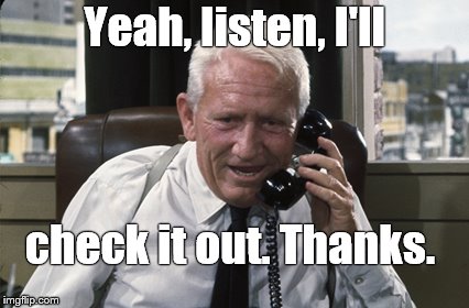 Tracy | Yeah, listen, I'll check it out. Thanks. | image tagged in tracy | made w/ Imgflip meme maker