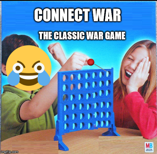 Blank Connect Four | CONNECT WAR; THE CLASSIC WAR GAME | image tagged in blank connect four | made w/ Imgflip meme maker