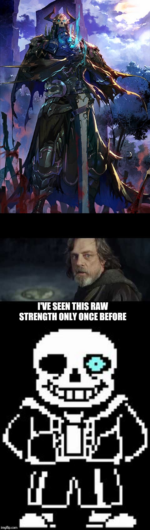 I've seen this raw  strength only once before  | I'VE SEEN THIS RAW STRENGTH ONLY ONCE BEFORE | image tagged in fate/grand order | made w/ Imgflip meme maker