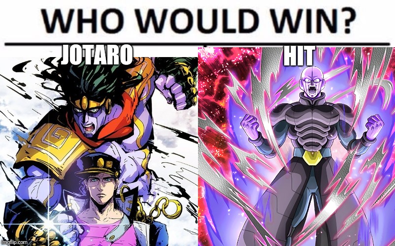 Who would win? | HIT; JOTARO | image tagged in who would win,anime,dragon ball super,jojo | made w/ Imgflip meme maker