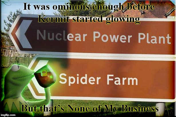 This Apocalypse is None of My Business | image tagged in but thats none of my business,apocalypse,spider,spiders,nuclear,crossover | made w/ Imgflip meme maker