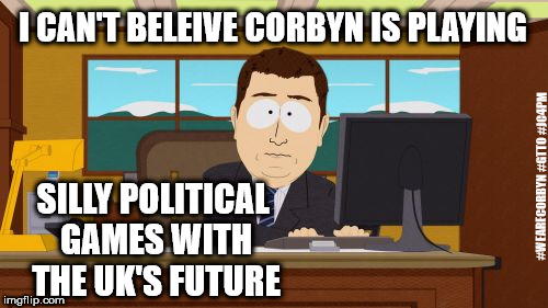 Corbyn - silly political games | I CAN'T BELEIVE CORBYN IS PLAYING; SILLY POLITICAL GAMES WITH THE UK'S FUTURE; #WEARECORBYN #GTTO #JC4PM | image tagged in wearecorbyn,gtto jc4pm,labourisdead,cultofcorbyn,communist socialist,corbyn eww | made w/ Imgflip meme maker