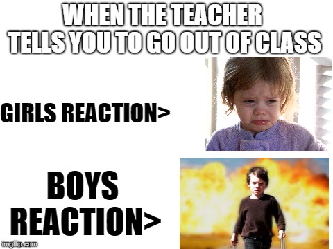 So truuuuu (credit doesn't go to me  tho) And happy holidays! | WHEN THE TEACHER TELLS YOU TO GO OUT OF CLASS; GIRLS REACTION>; BOYS REACTION> | image tagged in blank white template,boring,reactions | made w/ Imgflip meme maker