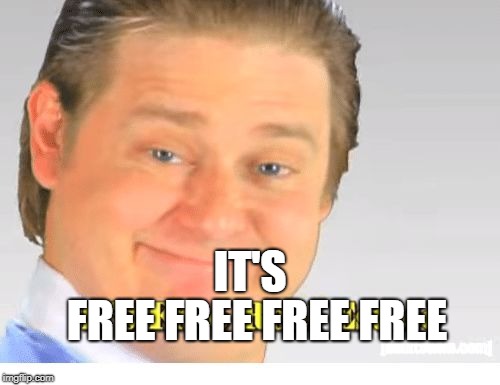 It's Free Real Estate | IT'S; FREE FREE FREE FREE | image tagged in it's free real estate | made w/ Imgflip meme maker