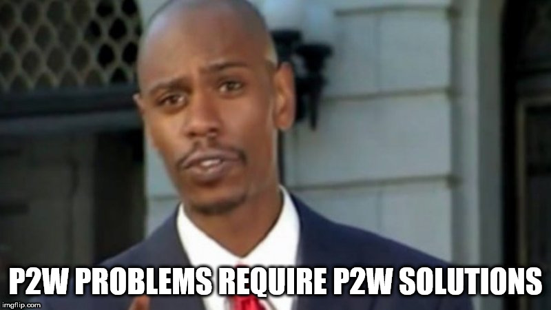 P2W PROBLEMS REQUIRE P2W SOLUTIONS | image tagged in gaming | made w/ Imgflip meme maker