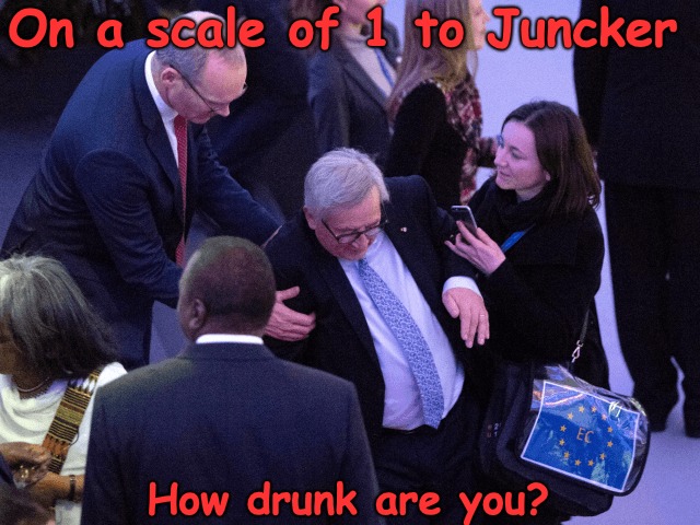 New Drink and Govern test! | On a scale of 1 to Juncker; How drunk are you? | image tagged in juncker,drunk | made w/ Imgflip meme maker